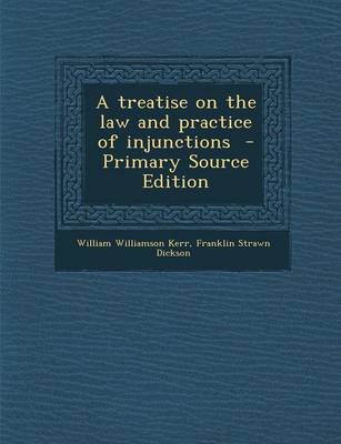 Book cover for A Treatise on the Law and Practice of Injunctions - Primary Source Edition