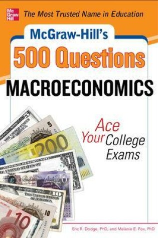 Cover of McGraw-Hill's 500 Macroeconomics Questions: Ace Your College Exams: 3 Reading Tests + 3 Writing Tests + 3 Mathematics Tests