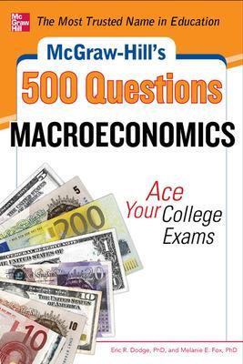 Book cover for McGraw-Hill's 500 Macroeconomics Questions: Ace Your College Exams: 3 Reading Tests + 3 Writing Tests + 3 Mathematics Tests