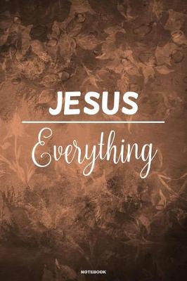 Book cover for JESUS EVERYTHING notebook