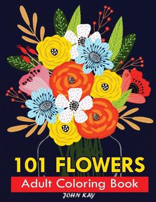 Book cover for 101 Flowers Adult Coloring Book