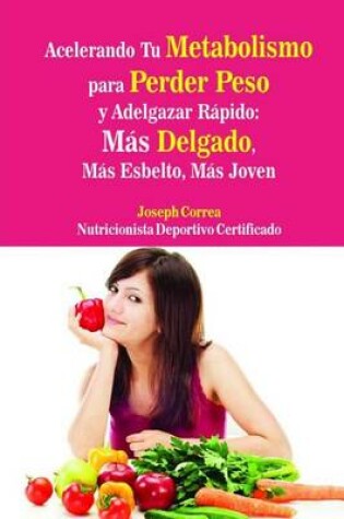 Cover of Acelerando Tu Metabolismo para Perder Peso y Adelgazar Rapido