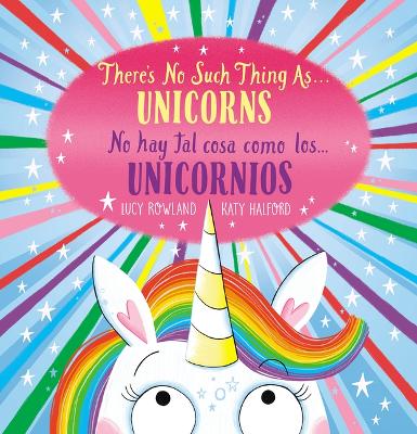 Book cover for There's No Such Thing As...Unicorns / No Hay Tal Cosa Como Los... Unicornios (Bilingual)