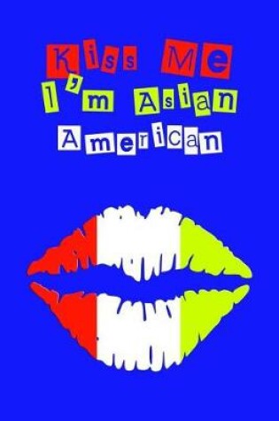Cover of Kiss Me I'm Asian American