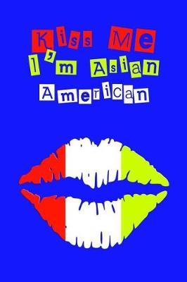 Book cover for Kiss Me I'm Asian American