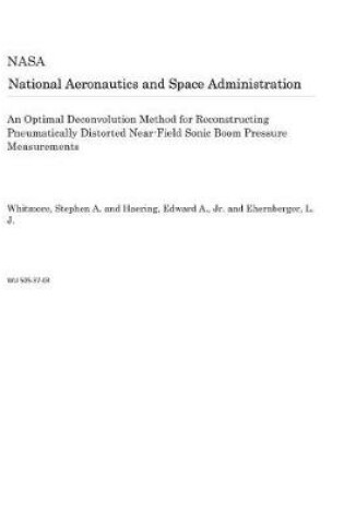 Cover of An Optimal Deconvolution Method for Reconstructing Pneumatically Distorted Near-Field Sonic Boom Pressure Measurements