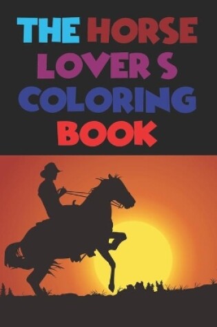 Cover of The Horse Lover's Coloring Book