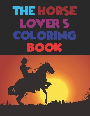 Book cover for The Horse Lover's Coloring Book