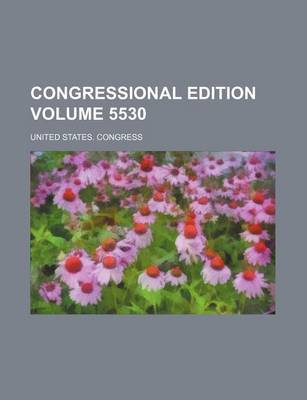 Book cover for Congressional Edition Volume 5530