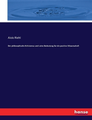 Book cover for Der philosophische Kriticismus und seine Bedeutung für die positive Wissenschaft
