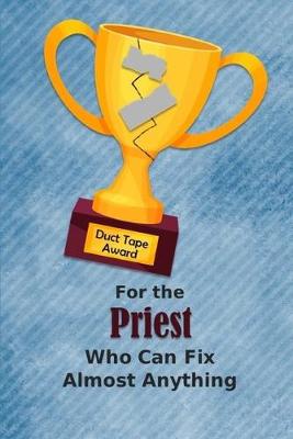 Book cover for For the Priest Who Can Fix Almost Anything - Duct Tape Award