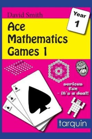 Cover of Ace Mathematics Games 1: 16 Exciting Activities to Engage Ages 5-6