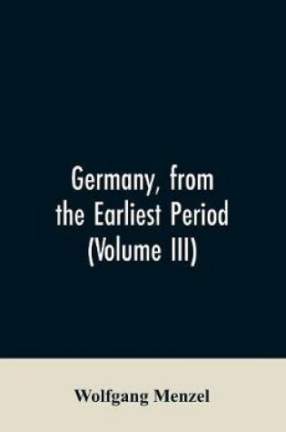 Cover of Germany, from the earliest period (Volume III)