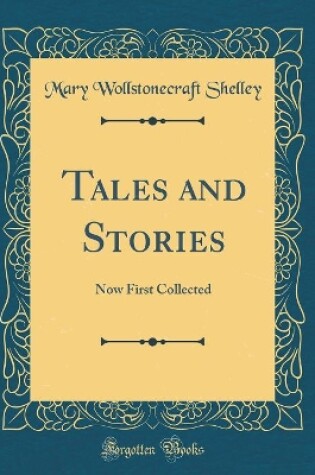 Cover of Tales and Stories: Now First Collected (Classic Reprint)