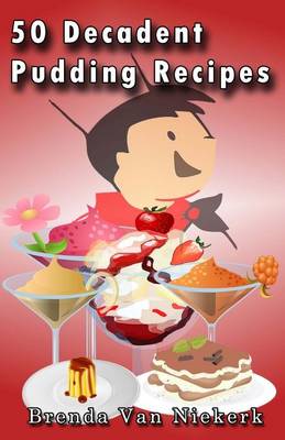 Book cover for 50 Decadent Pudding Recipes