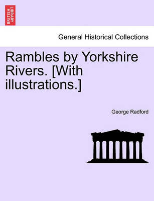 Book cover for Rambles by Yorkshire Rivers. [With Illustrations.]