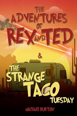 Book cover for The Adventures of Rex and Ted and The Strange Taco Tuesday