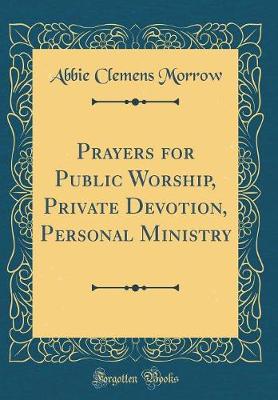 Book cover for Prayers for Public Worship, Private Devotion, Personal Ministry (Classic Reprint)