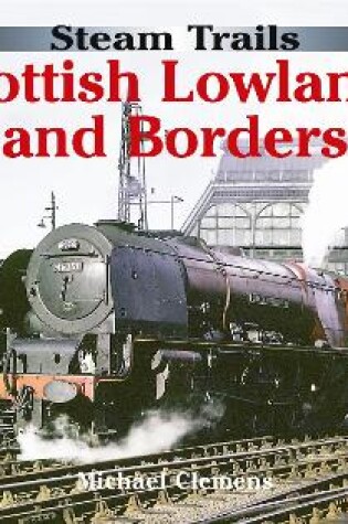 Cover of Steam Trails: Scottish Lowlands and Borders