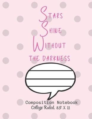 Book cover for Stars Shine Without the darkness Composition Notebook - College Ruled, 8.5 x 11