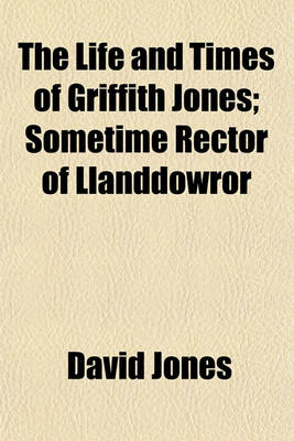 Book cover for Life and Times of Griffith Jones; Sometime Rector of Llanddowror