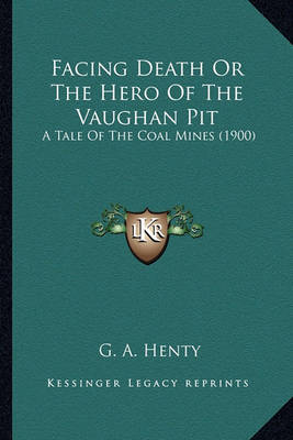 Book cover for Facing Death or the Hero of the Vaughan Pit Facing Death or the Hero of the Vaughan Pit