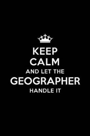 Cover of Keep Calm and Let the Geographer Handle It