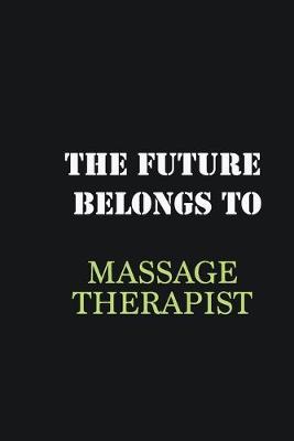 Book cover for The Future belongs to Massage Therapist