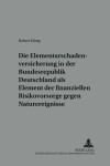 Book cover for Die Elementarschadenversicherung in Der Bundesrepublik Deutschland ALS Element Der Finanziellen Risikovorsorge Gegen Naturereignisse