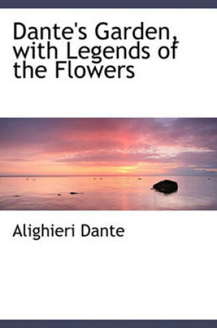 Cover of Dante's Garden, with Legends of the Flowers