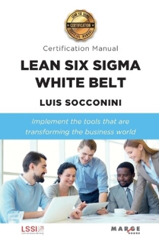 Cover of Lean Six Sigma White Belt. Certification Manual