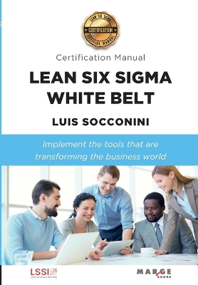 Book cover for Lean Six Sigma White Belt. Certification Manual