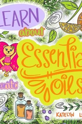 Cover of Learn about Essential Oils with Bearific(R)