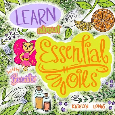 Cover of Learn about Essential Oils with Bearific(R)