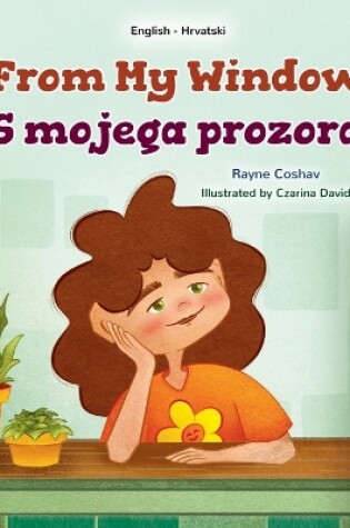 Cover of From My Window (English Croatian Bilingual Kids Book)