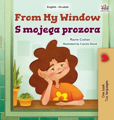 Cover of From My Window (English Croatian Bilingual Kids Book)