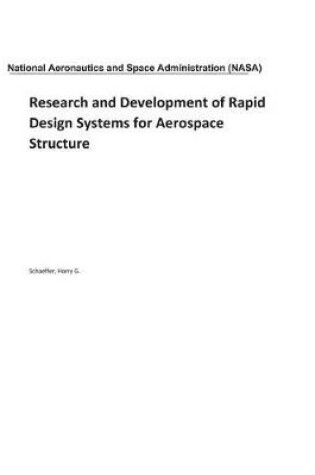 Cover of Research and Development of Rapid Design Systems for Aerospace Structure