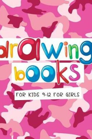 Cover of Drawing Books For Kids 9-12 For Girls