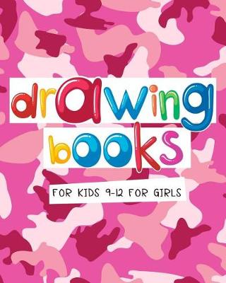 Book cover for Drawing Books For Kids 9-12 For Girls