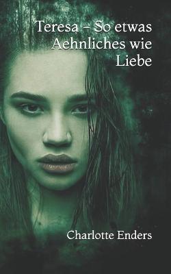 Book cover for Teresa - So etwas Aehnliches wie Liebe