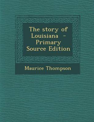 Book cover for The Story of Louisiana - Primary Source Edition