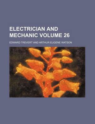 Book cover for Electrician and Mechanic Volume 26