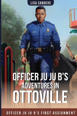 Cover of Officer Ju Ju B's Adventures in OttoVille