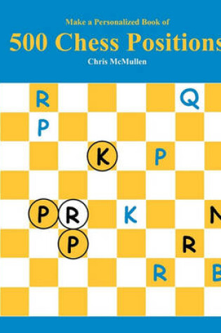 Cover of Make A Personalized Book Of 500 Chess Positions