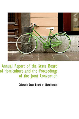 Book cover for Annual Report of the State Board of Horticulture and the Proceedings of the Joint Convention