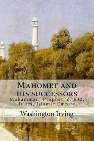 Cover of Mahomet and his successors. By