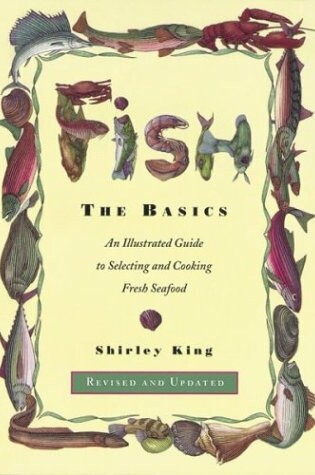 Cover of Fish - the Basics - an Illustrated Guide to Selecting & Cooking Fresh Seafood Rev/Upd (Paper Only)