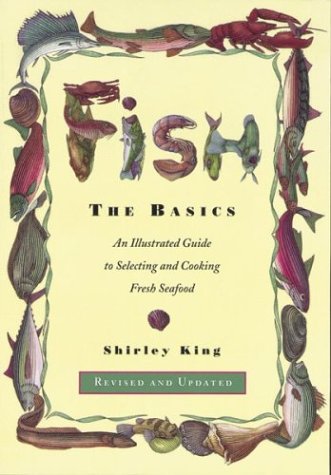 Book cover for Fish - the Basics - an Illustrated Guide to Selecting & Cooking Fresh Seafood Rev/Upd (Paper Only)