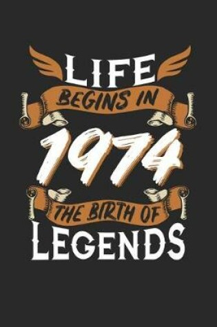 Cover of Life Begins in 1974 the Birth of Legends