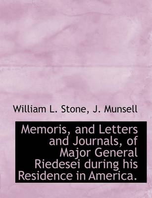 Book cover for Memoris, and Letters and Journals, of Major General Riedesei During His Residence in America.